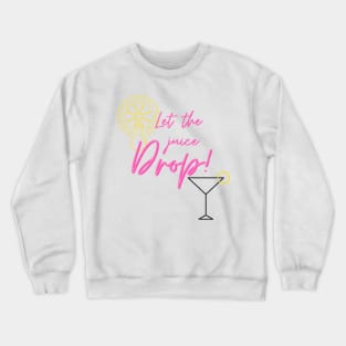 Let the Juice Drop Crewneck Sweatshirt